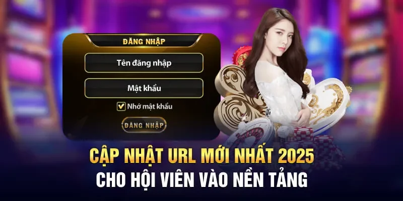 Cập nhật url mới nhất 2025 cho hội viên vào nền tảng