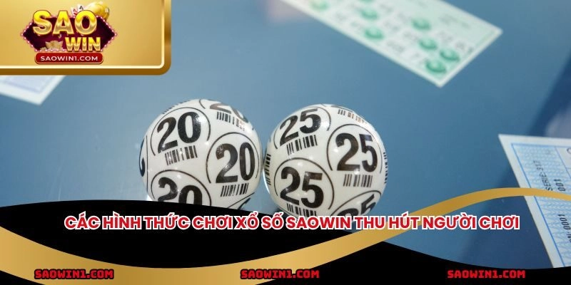 Các hình thức chơi xổ số Saowin thu hút người chơi